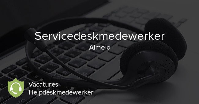 Servicedeskmedewerker vacature Almelo